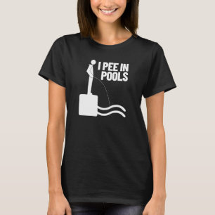 I Pee In Pools   Vacation Humour Swimming I Pee In T-Shirt