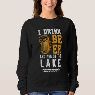 I Pee In The Lake Beer Summer Vacation Sweatshirt