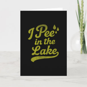 I Pee In The Lake Funny Summer Vacation Boating Sw Card