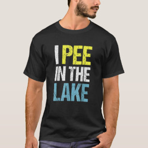 I Pee In The Lake  Summer Vacation T-Shirt