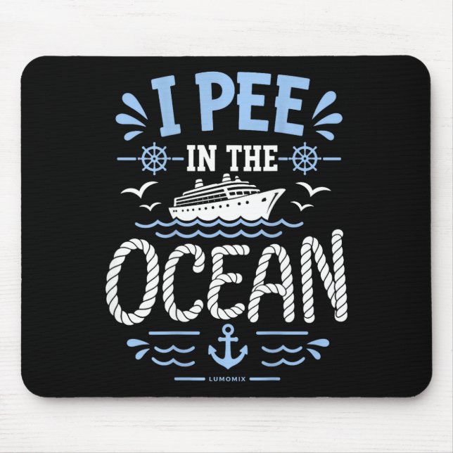 I pee in the ocean - funny cruise summer vacation  mouse pad (Front)