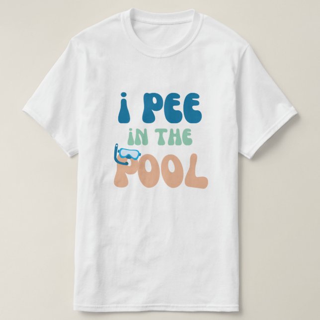 i pee in the pool funny swimming for swimmer T-Shirt (Design Front)