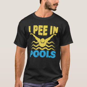 I Pee In The Pool Swimming Lover Swimmer Sarcasm H T-Shirt