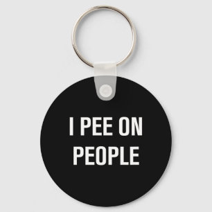I Pee On People Funny Jokes Sarcastic Family Key Ring