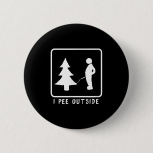 I Pee Outside Funny Sarcastic Camping For Campers 6 Cm Round Badge