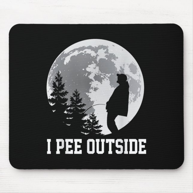 I Pee Outside I Love Peeing Outside Funny Camping  Mouse Pad (Front)