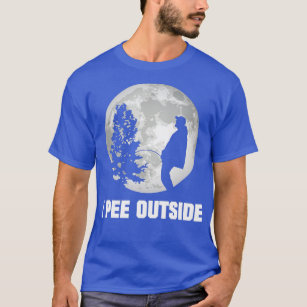I Pee Outside I Love Peeing Outside Funny Camping  T-Shirt