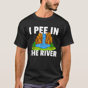 I Pee Outside  In The River Camping Hiking Funny   T-Shirt