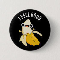 I Peel Good Funny Fruit Banana Pun Dark BG