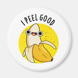 I Peel Good Funny Fruit Banana Pun  Magnet