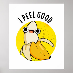 I Peel Good Funny Fruit Banana Pun  Poster