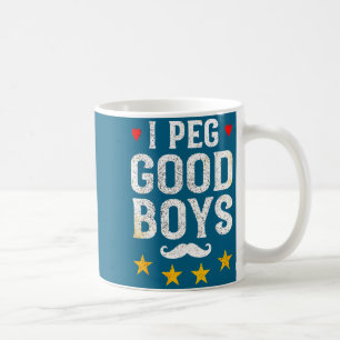 I peg good boys funny saying for confident women m coffee mug