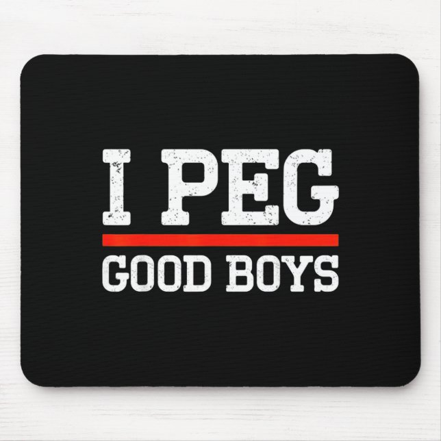 I peg good boys funny saying meme  mouse pad (Front)