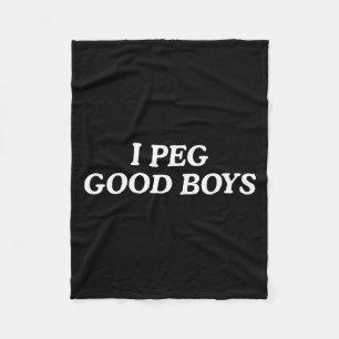 I peg good boys funny unhinged joke cringe witty  fleece blanket
