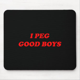 I peg good boys funny y2k 2000s 90s inspired humou mouse pad
