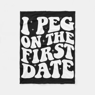 I Peg On The First Date Funny Relationship Goal Va Fleece Blanket