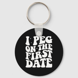 I Peg On The First Date Funny Relationship Goal Va Key Ring