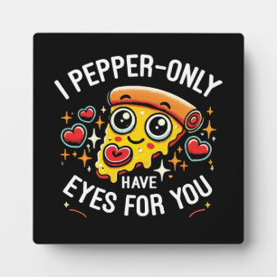 I Pepper-only Have Eyes for You - Cute Valentine's Plaque