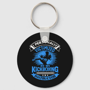 I Personally Victimized By My Kickboxing Instructo Key Ring