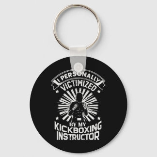 I Personally Victimized By My Kickboxing Instructo Key Ring