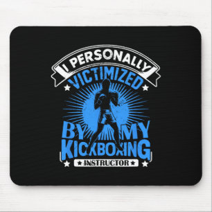 I Personally Victimized By My Kickboxing Instructo Mouse Pad
