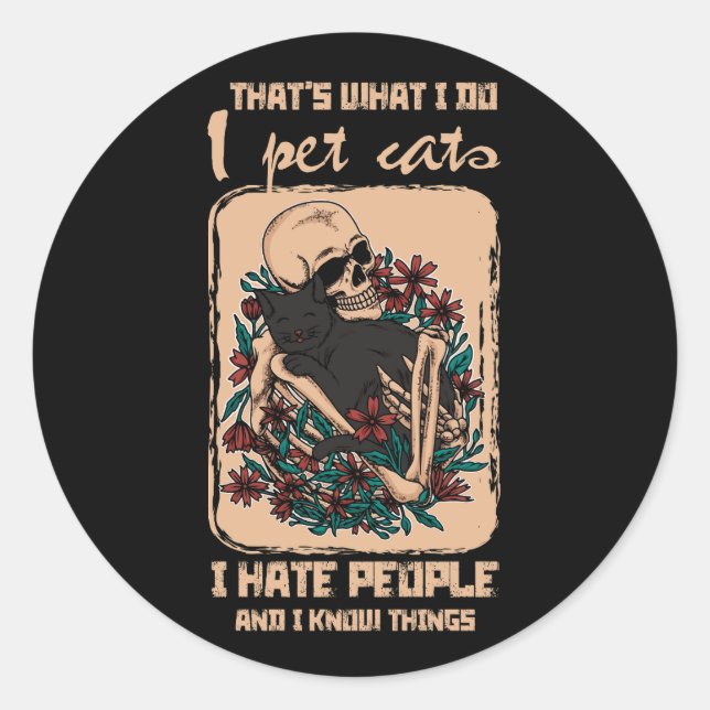 I Pet Cat I Hate People I Know Things Skeleton Cat Classic Round Sticker (Front)