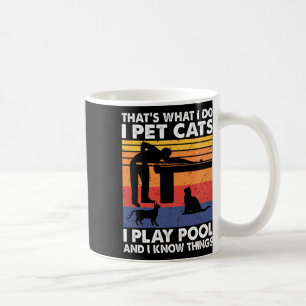I Pet Cats I Play Pool And I Know Things1 Coffee Mug