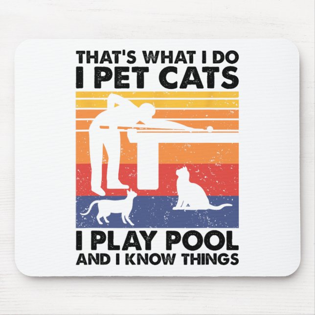 I Pet Cats I Play Pool And I Know Things  Mouse Pad (Front)