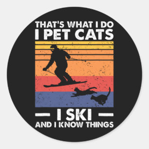 I Pet Cats I Ski And I Know Things Classic Round Sticker