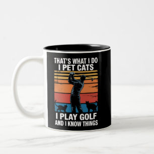 I Pet Cats Play Golf & Know Things Golfer Cat Love Two-Tone Coffee Mug