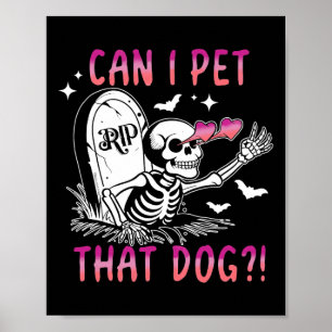 I Pet That Dog Skeleton Halloween Poster