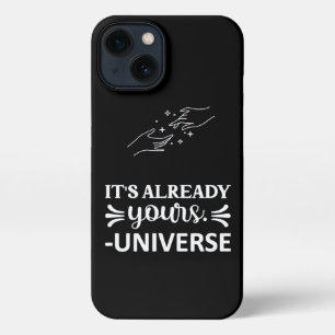 I Phone Case "It's Already Yours Universe" White
