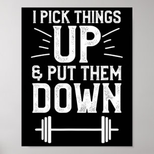 I Pick Things Up And Put Them Down Fitness Weightl Poster