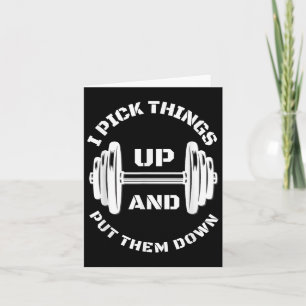 I Pick Things Up And Put Them Down Funny Weightlif Card