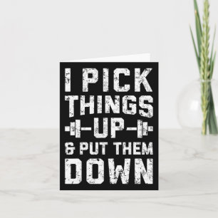 I Pick Things Up And Put Them Down T Shirt Fitness Card