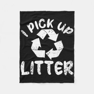 I Pick Up Litter Women Men Earth Day Environment Fleece Blanket