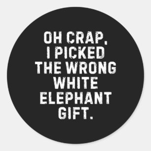 I Picked The Wrong White Elephant Gift Exchange Ch Classic Round Sticker