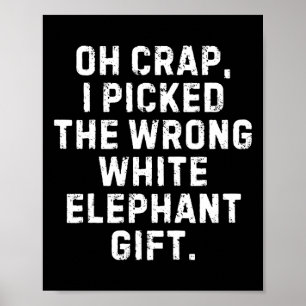 I Picked The Wrong White Elephant Gift Exchange Ch Poster
