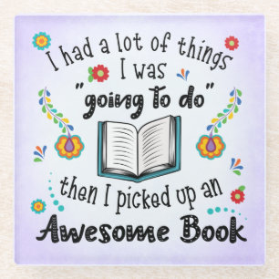 I Picked Up An Awesome Book Glass Coaster