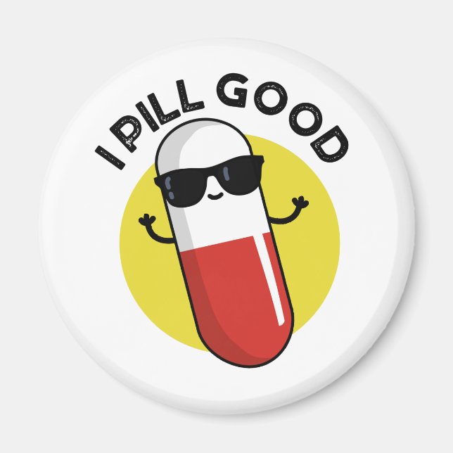 I Pill Good Funny Medicine Pun  Magnet (Front)