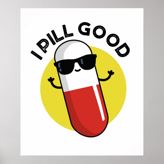 I Pill Good Funny Medicine Pun  Poster (Front)