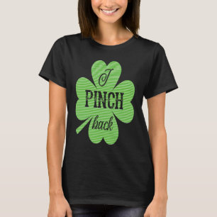 I Pinch Back Irish Shamrock Lucky St Patricks Day T-Shirt