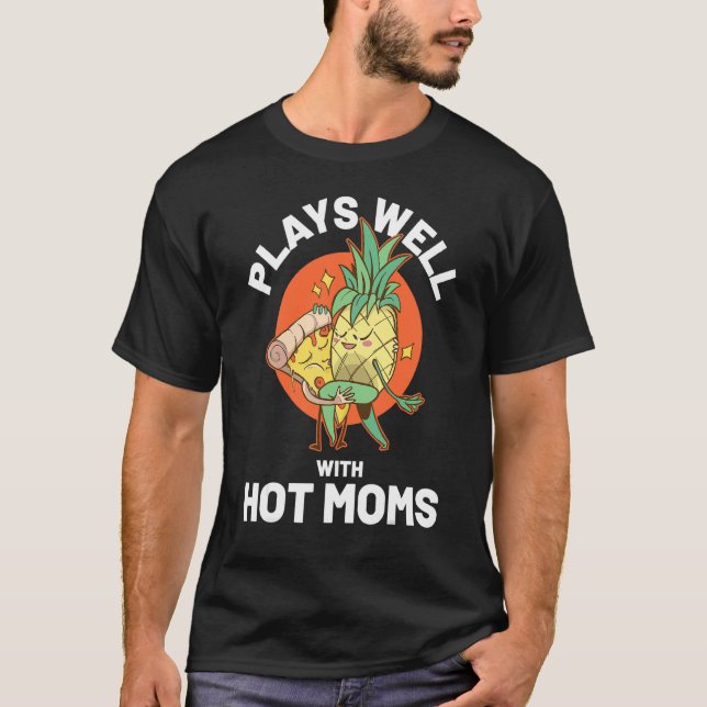 I Pineapple Hot Moms T-Shirt (Front)