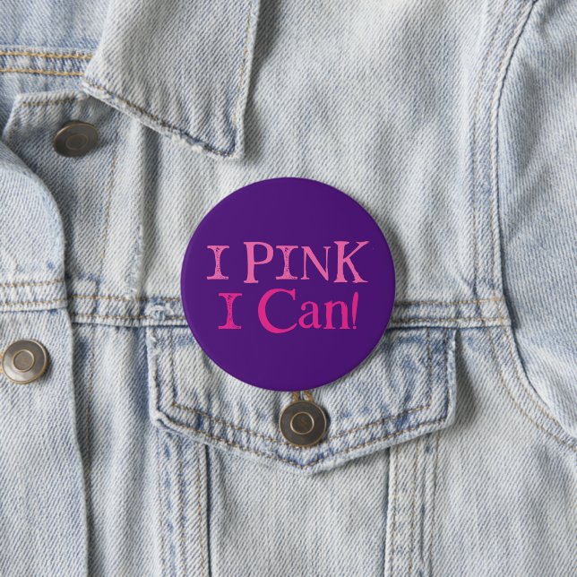 I Pink I Can! 7.5 Cm Round Badge (In Situ)