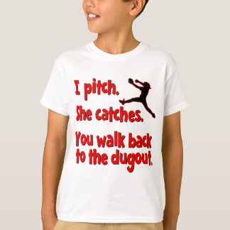 I PITCH, SHE CATCHES T-Shirt