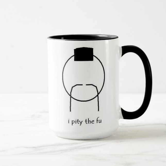 i pity the fu mug (Right)
