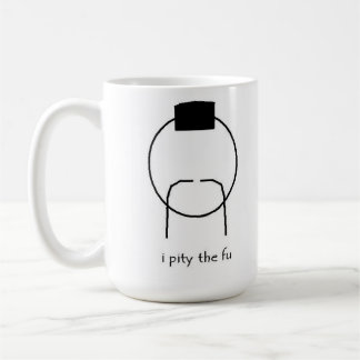 i pity the fu mug
