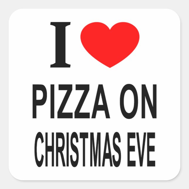 I ❤️ PIZZA ON CHRISTMAS EVE I LOVE PIZZA ON CHRIST SQUARE STICKER (Front)