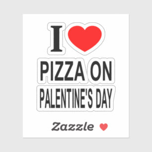 I ❤️ PIZZA ON PALENTINE'S DAY I LOVE PIZZA O Vinyl