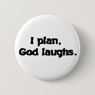 I plan God laughs 6 Cm Round Badge